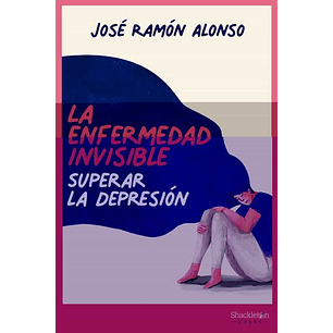 La Enfermedad Invisible Superar La Depresion