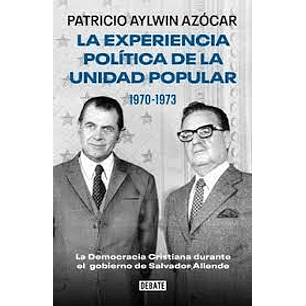 La Experiencia Politica De La Unidad Popular 1970-1973