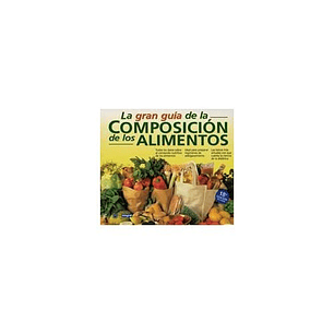 La Gran Guia De La Composicion De Los Alimentos