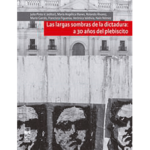 Las Largas Sombras De La Dictadura A 30 Años Del Plebiscito