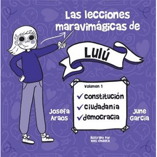 Las Lecciones Maravimagicas De Lulu: Constitución Ciudadania Y Democracia