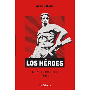 Los Heroes Cuentos Completos Tomo I