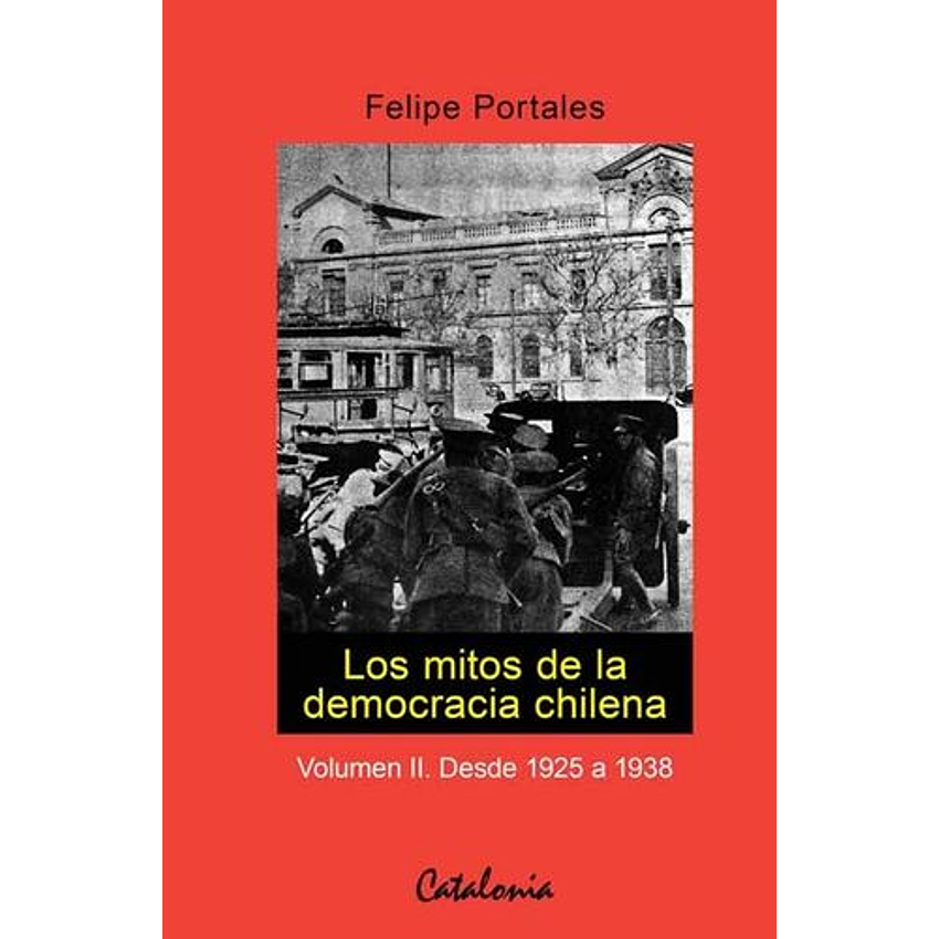 Los Mitos De La Democracia Chilena - Volumen Ii. D 1