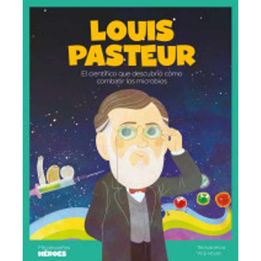 Louis Pasteur (Mis Pequeños Heroes) 1