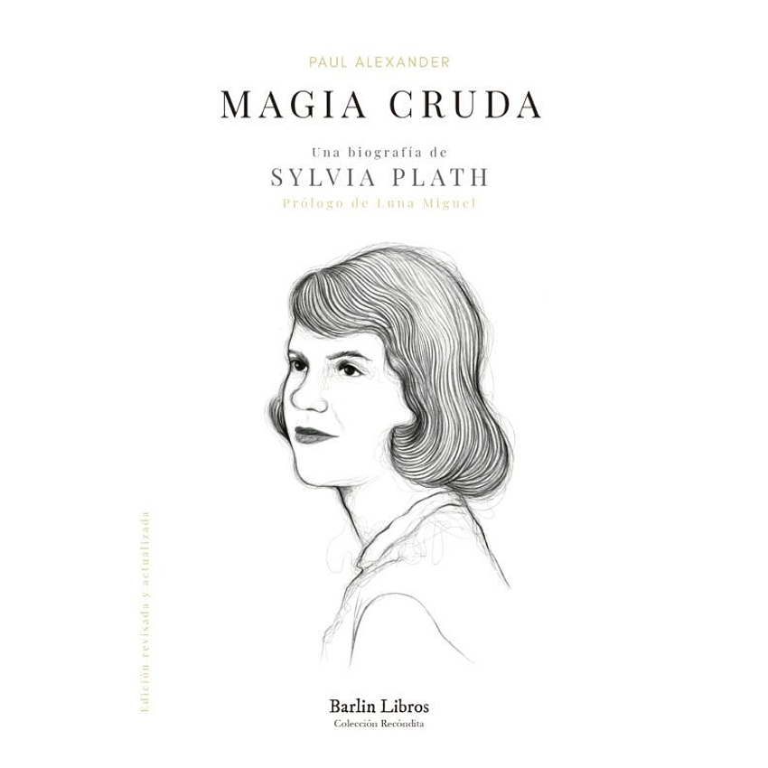 Magia Cruda. Una Biografía De Sylvia Plath (Barlin Libros) 1