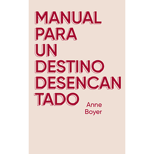 Manual Para Un Destino Desencantado