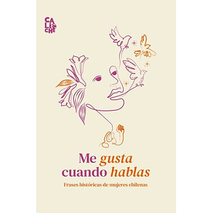 Me Gusta Cuando Hablas Frases Historicas De Mujeres Chilenas