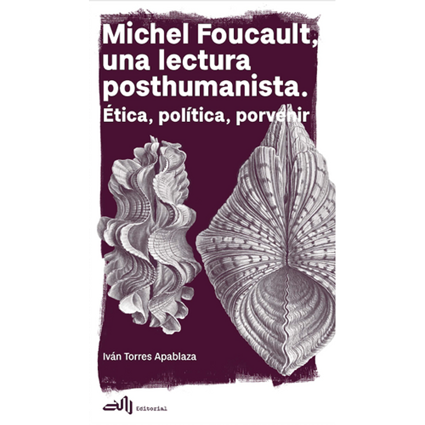 Michel Foucault Una Lectura Posthumanista 1