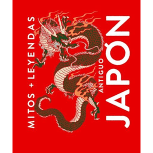 Mitos + Leyendas Antiguo Japon (Ilustrado)