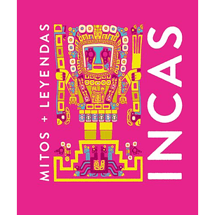Mitos + Leyendas Incas (Ilustrado)