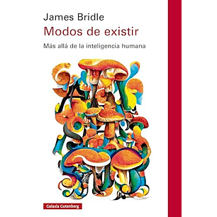 Modos De Existir: Más Allá De La Inteligencia Humana