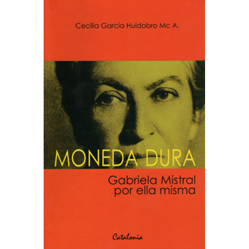 Moneda Dura Gabriela  Mistral Por Ella Misma 1