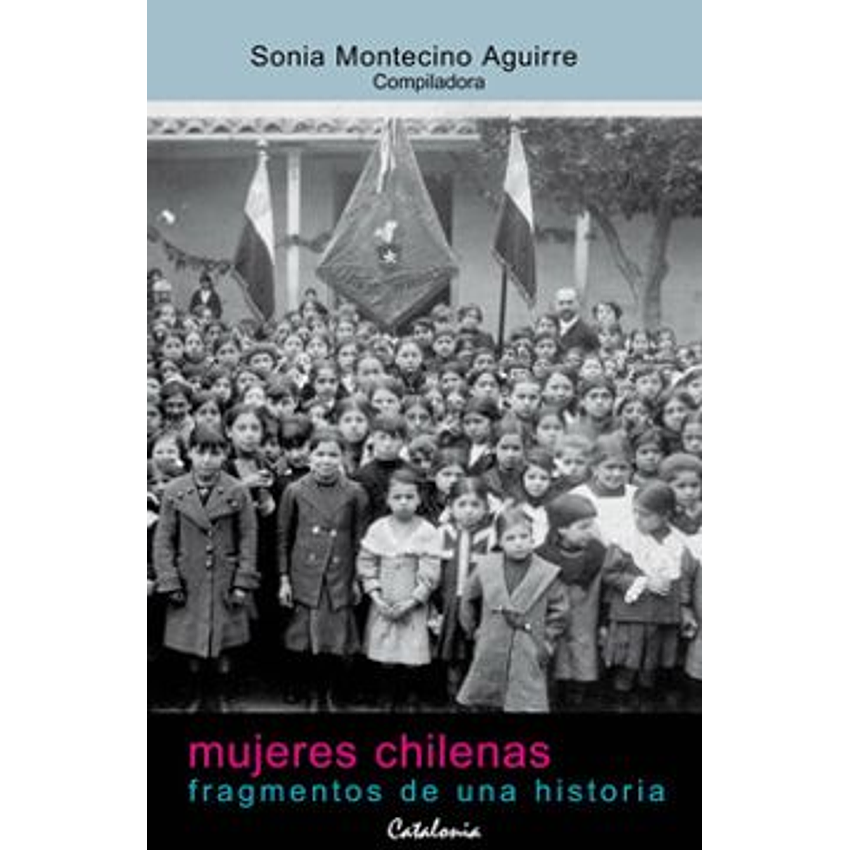 Mujeres Chilenas Fragmentos De Una Historia 1