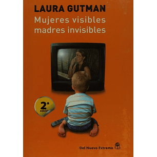 Mujeres Visibles Madres Invisibles 