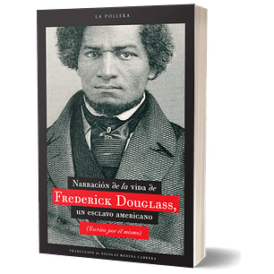 Narracion De La Vida De Frederick Douglass Un Esclavo Americano