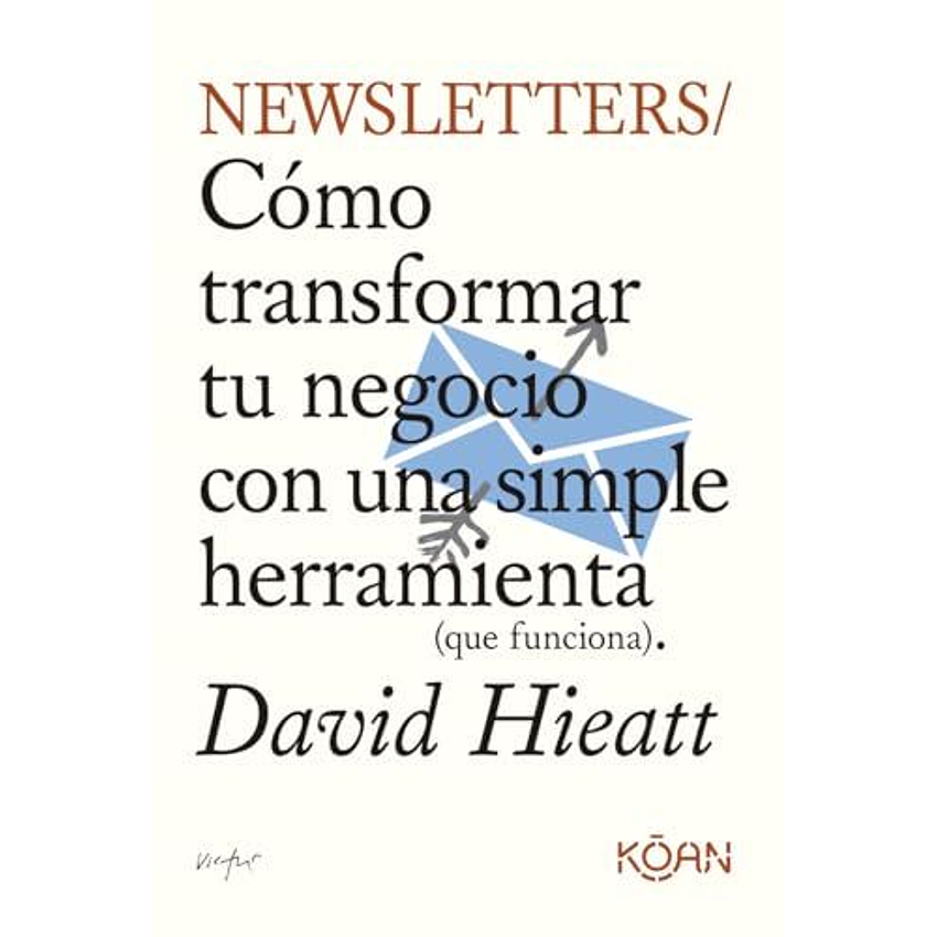 Newsletters: Cómo Transformar Tu Negocio Con Una Simple Herramienta (Que Funciona)  	 1
