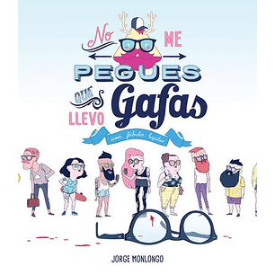 No Me Pegues Que Llevo Gafas