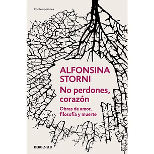 No Perdones, Corazón: Obras De Amor, Filosofía Y Muerte  