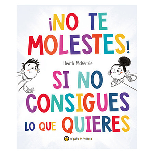 No Te Molestes! Si No Consigues Lo Que Quieres 