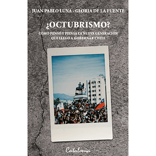 Octubrismo Como Penso Y Piensa La Nueva Generacion