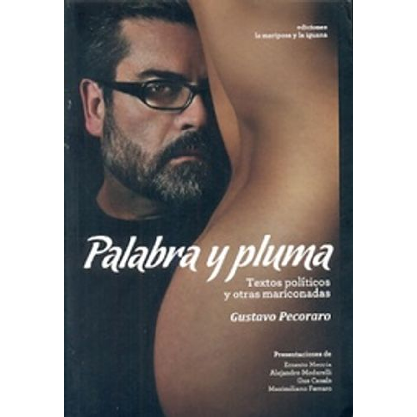 Palabra Y Pluma Textos Politicos Y Otras Mariconadas 1