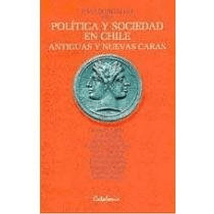 Politica Y Sociedad En Chile - Antiguas Y Nuevas C