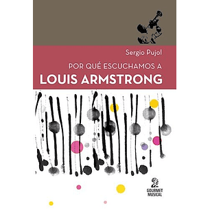 Por Que Escuchamos A Louis Armstrong