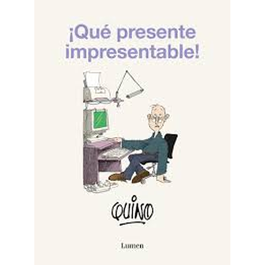 Que Presente Impresentable (Lumen) 1