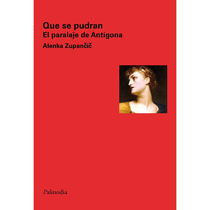 Que Se Pudran El Paralaje De Antigona