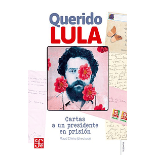 Querido Lula Cartas A Un Presidente En Prision