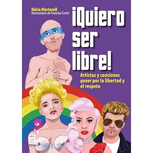 Quiero Ser Libre Artistas Y Canciones Queer Por La Libertad Y El Respeto