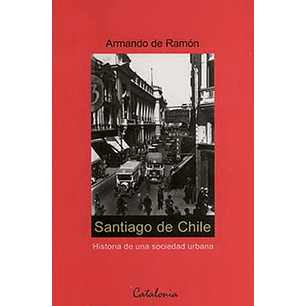 Santiago De Chile Historia De Una Sociedad Urb