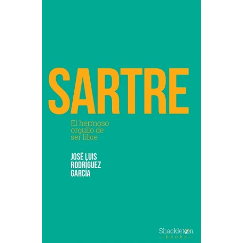 Sartre El Hermoso Orgullo De Ser Libre 1