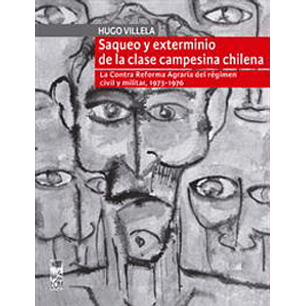 Saqueo Y Exterminio De La Clase Campesina Chilena