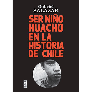 Ser Niño Huacho En La Historia De Chile (Lom Ediciones)