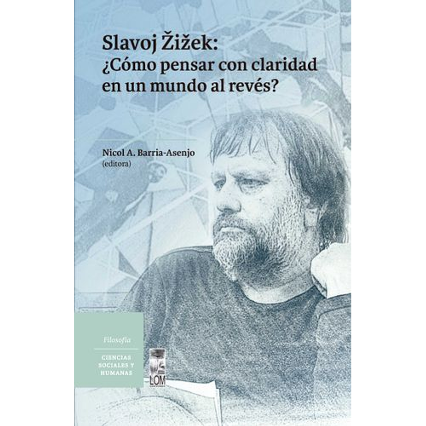 Slavoj Zizek Como Pensar Con Claridad En Un Mundo Al Reves 1