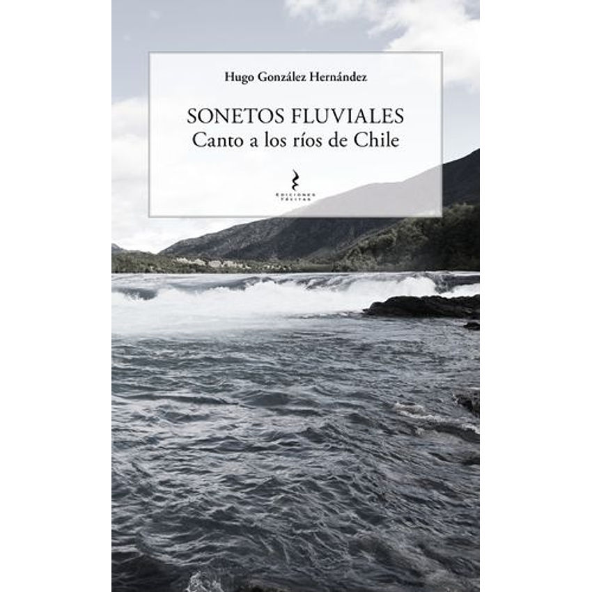 Sonetos Fluviales Canto A Los Rios De Chile 1