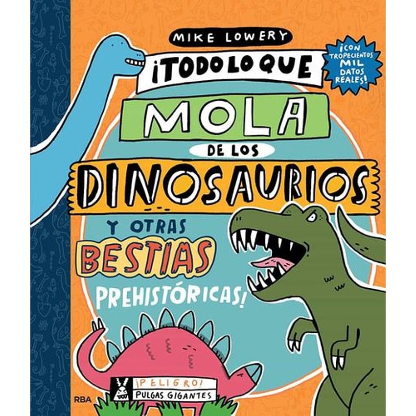 Todo Lo Que Mola De Los Dinosaurios Y Otras Bestias Prehistoricas 1