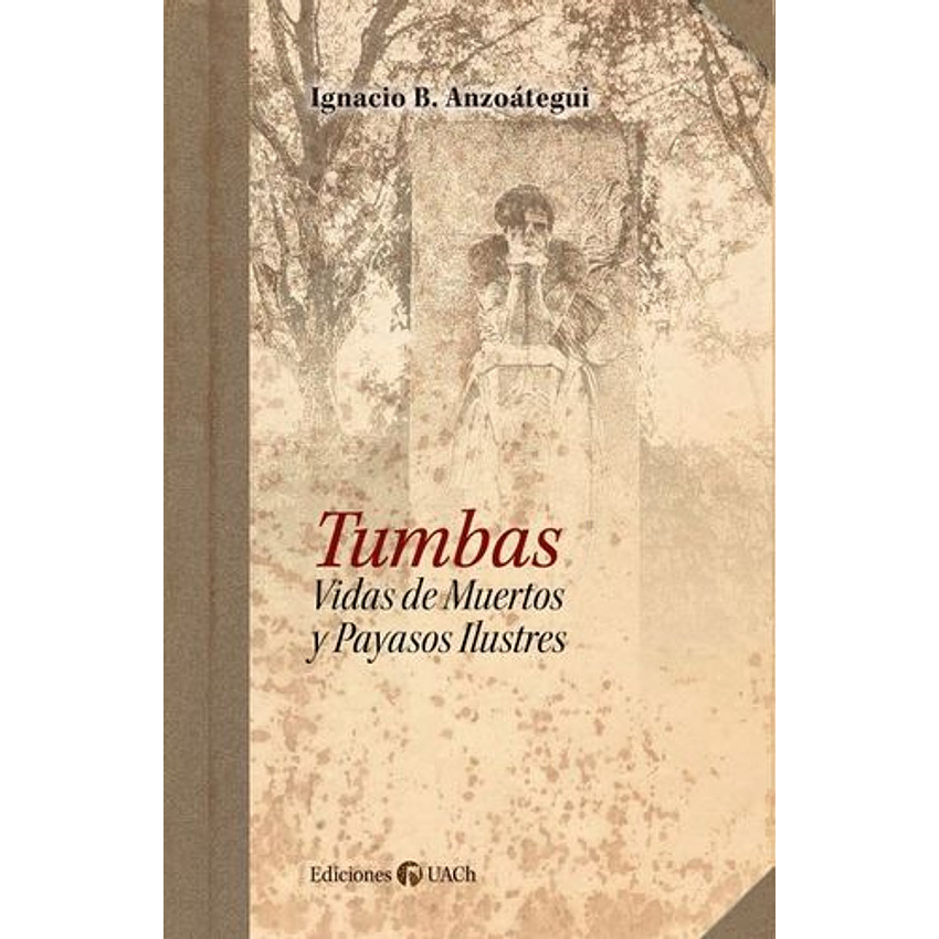 Tumbas Vidas De Muertos Y Pasayos Ilustres 1