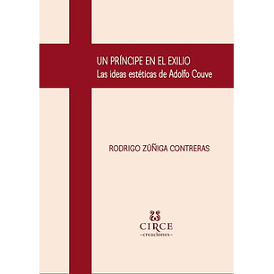 Un Principe En El Exilio, Las Ideas Esteticas De Adolfo Couve