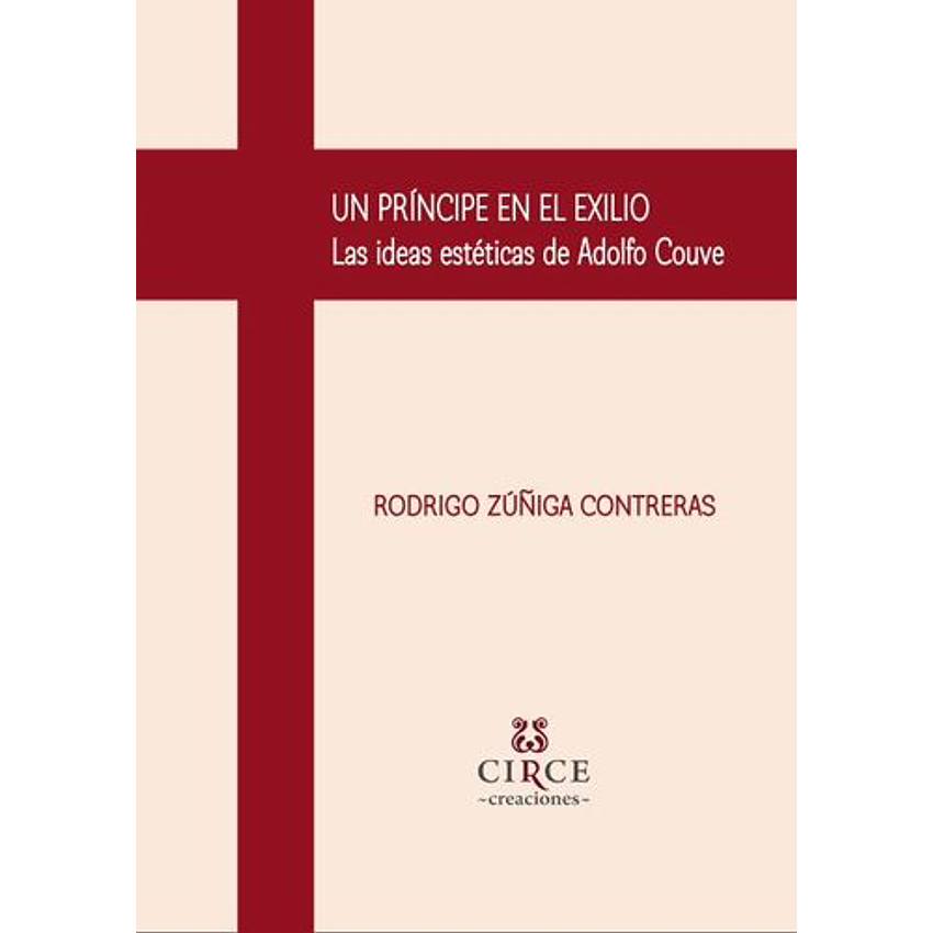 Un Principe En El Exilio, Las Ideas Esteticas De Adolfo Couve 1