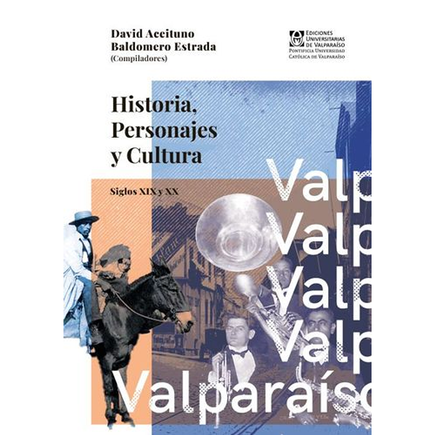 Valparaiso Historia Personajes Y Cultura 1
