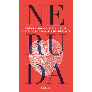 Veinte Poemas De Amor Y Una Cancion Desesperada (Seix Barral)