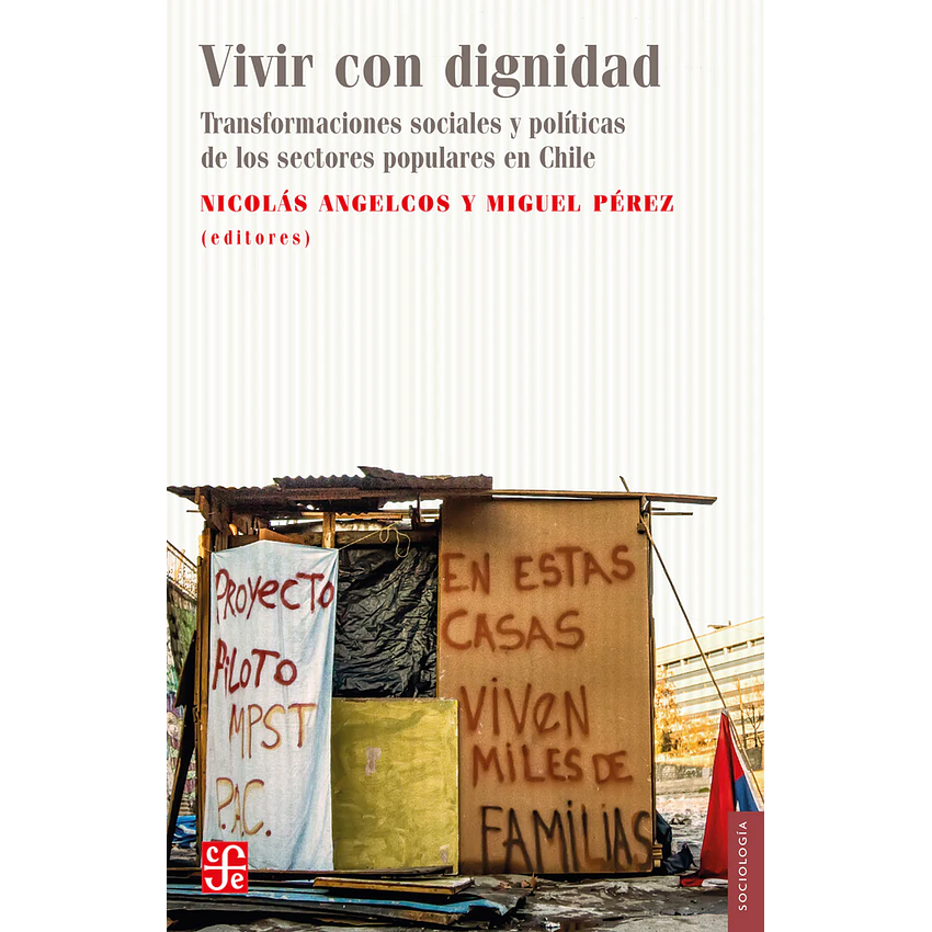 Vivir Con Dignidad. Transformaciones Sociales Y Politicas De Los Sectores Populares En Chile 1