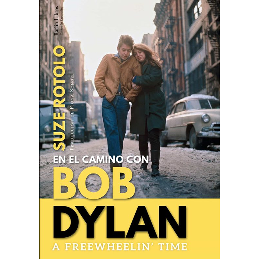 A Freewheelin Time. En El Camino Con Bob Dylan (Barlin Libros) 1