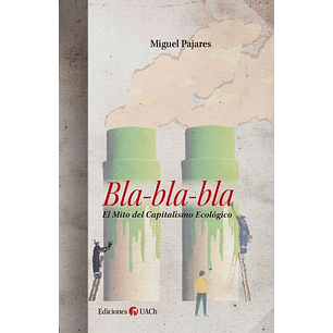 Blablabla El Mito Del Capitalismo Ecologico