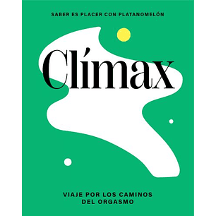 Climax Viaje Por Los Caminos Del Orgasmo