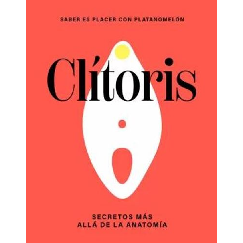 Clitoris Secretos Mas Alla De La Anatomia 1