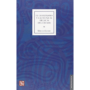 El Chamanismo Y Las Tecnicas Arcaicas Del Extasis