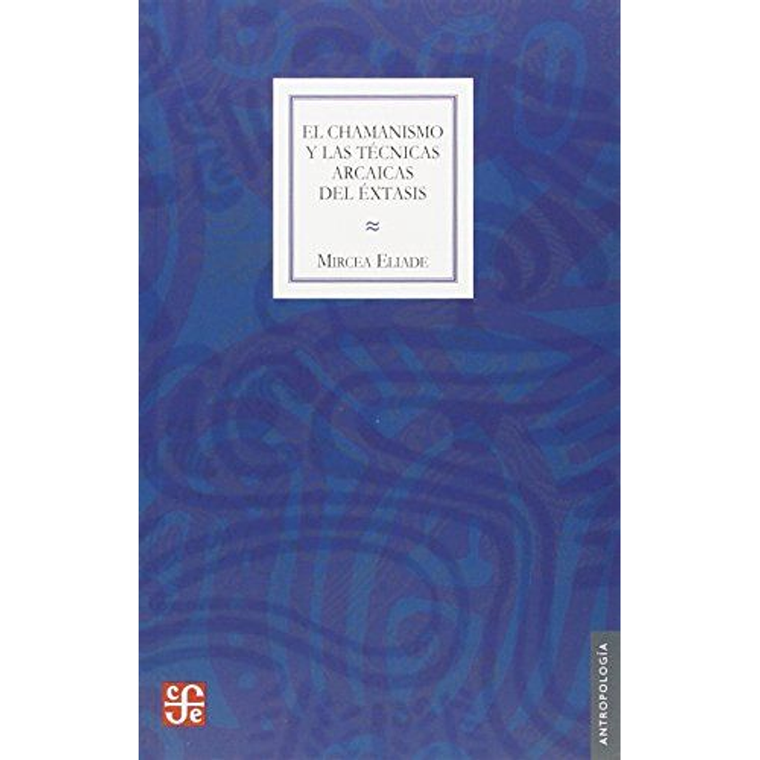 El Chamanismo Y Las Tecnicas Arcaicas Del Extasis 1